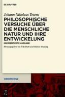 Philosophische Versuche Uber Die Menschliche Natur Und Ihre Entwickelung: Kommentierte Ausgabe di Johann Nikolaus Tetens edito da Walter de Gruyter