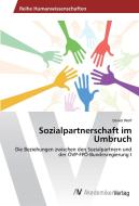 Sozialpartnerschaft im Umbruch di Daniel Wolf edito da AV Akademikerverlag