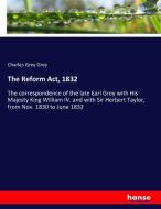 The Reform Act, 1832 di Charles Grey Grey edito da hansebooks