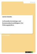 Achtsamkeitstrainings und Kommunikationsfähigkeit bei Führungskräften di Jasmine Katschke edito da GRIN Verlag