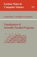Visualization of Scientific Parallel Programs di Gerald Tomas, Christoph W. Ueberhuber edito da Springer Berlin Heidelberg