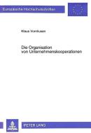 Die Organisation von Unternehmenskooperationen di Klaus Vornhusen edito da Lang, Peter GmbH