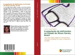 A população de deficientes no Estado de Minas Gerais, Brasil di Emerson Augusto Baptista edito da Novas Edições Acadêmicas