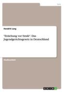 "erziehung Vor Strafe." Das Jugendgerichtsgesetz In Deutschland di Hendrik Lang edito da Grin Verlag Gmbh