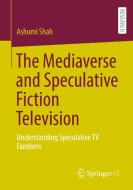The Mediaverse and Speculative Fiction Television di Ashumi Shah edito da Springer Fachmedien Wiesbaden