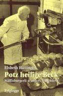 Potz heilige Beck di Elsbeth Hüttinger edito da Zytglogge AG