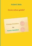 Heute Schon Gelebt? di Hubert Hein edito da Books On Demand