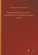 Lebensbeschreibung des k.k. Kapellmeisters Wolfgang Amadeus Mozart di Franz Xaver Niemetschek edito da Outlook Verlag