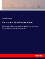 Lust und Nutz der spielenden Jugend di Christian Weise edito da hansebooks