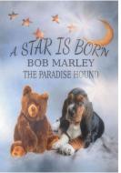 A Star is born - Bob Marley the Paradise Hound di Tanja Rothmeier-Forg edito da Books on Demand