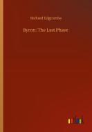 Byron: The Last Phase di Richard Edgcumbe edito da Outlook Verlag