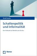 Schattenpolitik und Informalität di Daniel Faustus edito da Nomos Verlagsges.MBH + Co