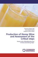 Production of Honey Wine and Assessment of the Critical steps di Demewez Moges Haile, Getnet Belete Gedefa, Hulegezie Getnet Setegn edito da LAP Lambert Academic Publishing
