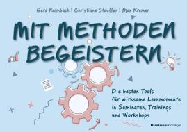 Mit Methoden begeistern di Gerd Kalmbach, Max Kremer, Christiane Stauffer edito da BusinessVillage GmbH