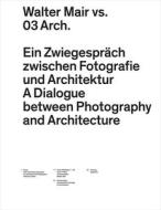 Walter Mair vs. 03 Arch. di 03 Architects edito da Park Books