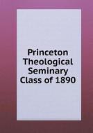 Princeton Theological Seminary Class Of 1890 di G W Burroughs edito da Book On Demand Ltd.