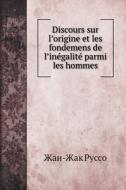 Discours Sur L'origine Et Les Fondemens De L'inegalite Parmi Les Hommes di &#1046;&#1072;&#1085;-&#1046;&#1072;&#1082; &#1056;&#1091;&#1089;&#1089;&#1086; edito da Book On Demand Ltd.