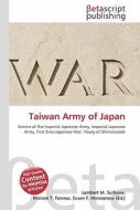 Taiwan Army of Japan di Lambert M. Surhone, Miriam T. Timpledon, Susan F. Marseken edito da Betascript Publishing