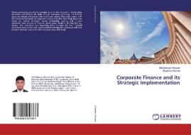 Corporate Finance and its Strategic Implementation di Md Delowar Hossain, Riyashad Ahmed edito da LAP Lambert Academic Publishing