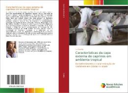 Características da capa externa de caprinos em ambiente tropical di Lia Coelho edito da Novas Edições Acadêmicas