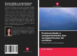 Ecotoxicidade E Comportamento Das Nanoparticulas De Carbono di Waissi Greta Waissi edito da KS OmniScriptum Publishing