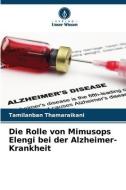 Die Rolle von Mimusops Elengi bei der Alzheimer-Krankheit di Tamilanban Thamaraikani edito da Verlag Unser Wissen