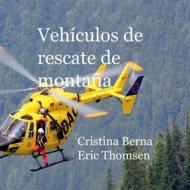 Vehículos de Rescate de montaña di Cristina Berna, Eric Thomsen edito da Books on Demand