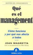 Que Es el Management: Como Funciona y Por Que Nos Afecta A Todos = What Management Is di Joan Magretta edito da Empresa Activa