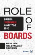 Role of Boards: Building Sustainable Competitive Edge di Pritam Singh, Asha Bhandarker, Subir Verma edito da SAGE PUBN