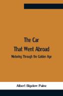 The Car That Went Abroad di Albert Bigelow Paine edito da Alpha Editions