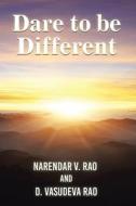 Dare to be Different: (A Handbook on Practical Management Insights) di Narendar V. Rao edito da XLIBRIS US