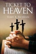 Ticket To Heaven di Terry B. Richesin edito da ARPress