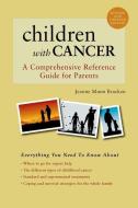 Children with Cancer: A Comprehensive Reference Guide for Parents di Jeanne Munn Bracken edito da OXFORD UNIV PR