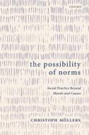 The Possibility Of Norms di Christoph Moellers edito da Oxford University Press