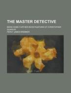 The Master Detective di Percy James Brebner edito da General Books Llc