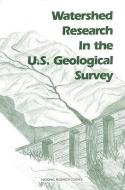 Watershed Research In The U.s. Geological Survey di Committee on U.S. Geological Survey, Environment and Resources Commission on Geosciences, Division on Earth and Life Studies, National Research Council, N edito da National Academies Press