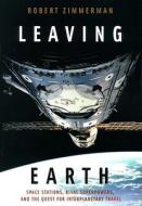 Leaving Earth di Robert Zimmerman, National Academy of Sciences edito da National Academies Press