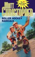Roller Hockey Radicals di Matt Christopher, Christopher edito da LITTLE BROWN & CO