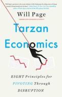 Tarzan Economics: Eight Principles for Pivoting Through Disruption edito da LITTLE BROWN & CO