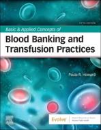 Basic & Applied Concepts Of Blood Banking And Transfusion Practices di Paula R. Howard edito da Elsevier - Health Sciences Division