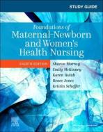 Study Guide For Foundations Of Maternal-Newborn And Women's Health Nursing di Sharon Smith Murray, Emily Slone McKinney edito da Elsevier - Health Sciences Division