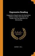 Expressive Reading di George F Bell edito da Franklin Classics Trade Press