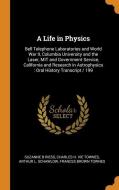 A Life In Physics di Suzanne B Riess, Charles H. ive Townes, Arthur L. Schawlow edito da Franklin Classics Trade Press