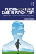 Person-Centred Care in Psychiatry di Gerrit Glas edito da Taylor & Francis Ltd
