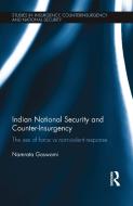 Indian National Security And Counter-Insurgency di Namrata Goswami edito da Taylor & Francis Ltd
