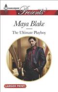 The Ultimate Playboy di Maya Blake edito da Harlequin