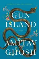 GUN ISLAND di AMITAV GHOSH edito da MACMILLAN USA