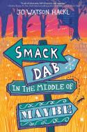 Smack Dab in the Middle of Maybe di Jo Watson Hackl edito da RANDOM HOUSE