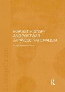 Marxist History and Postwar Japanese Nationalism di Curtis Anderson Gayle edito da Taylor & Francis Ltd