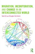 Migration, Incorporation, and Change in an Interconnected World di Syed Ali edito da Routledge